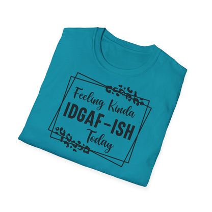 Feeling kinda idgaf T-shirt