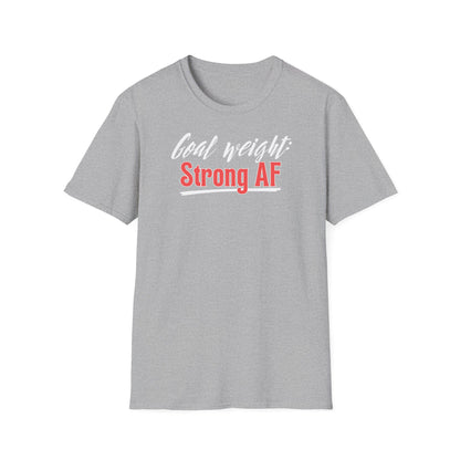 Goal weight: Strong AF T-shirt