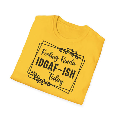 Feeling kinda idgaf T-shirt