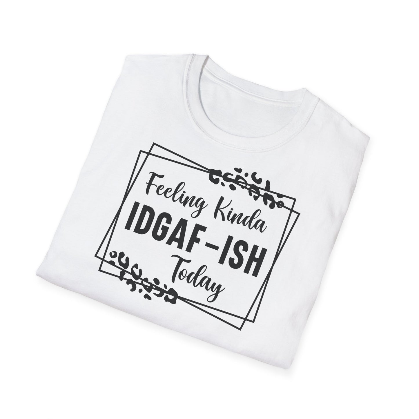 Feeling kinda idgaf T-shirt