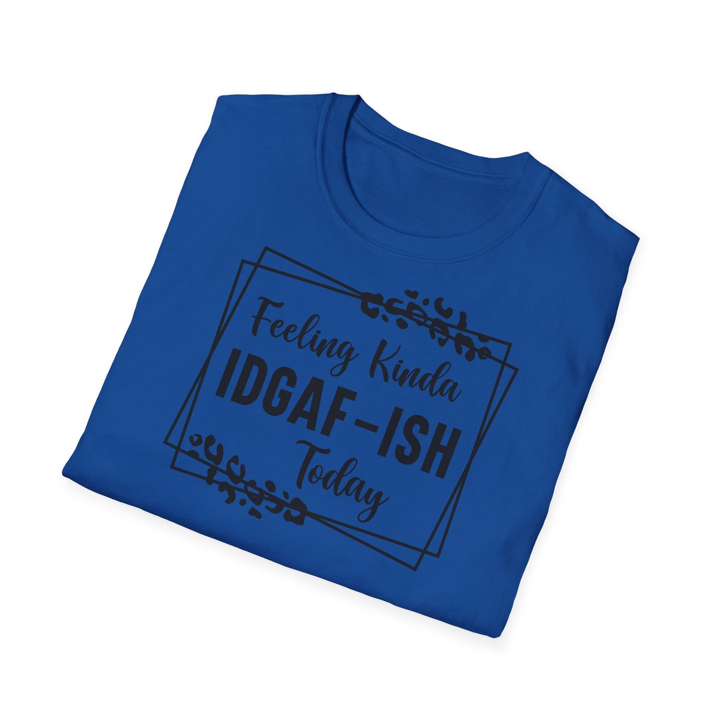 Feeling kinda idgaf T-shirt