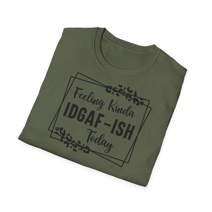 Feeling kinda idgaf T-shirt