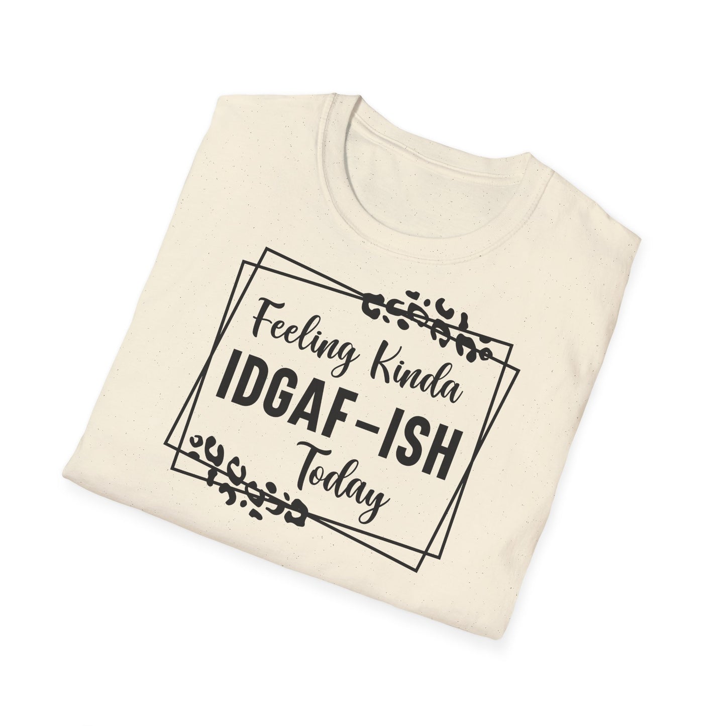 Feeling kinda idgaf T-shirt