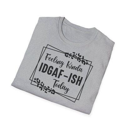 Feeling kinda idgaf T-shirt