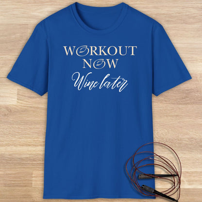 Workout now, wine later T-shirt