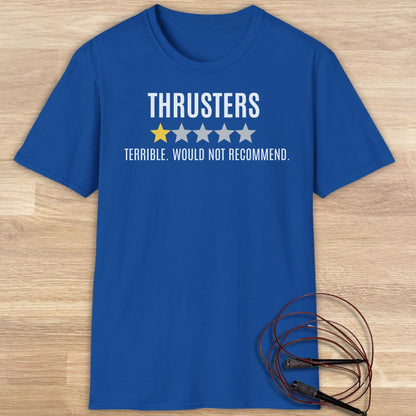 Thrusters Terrible. would not recommend T-shirt