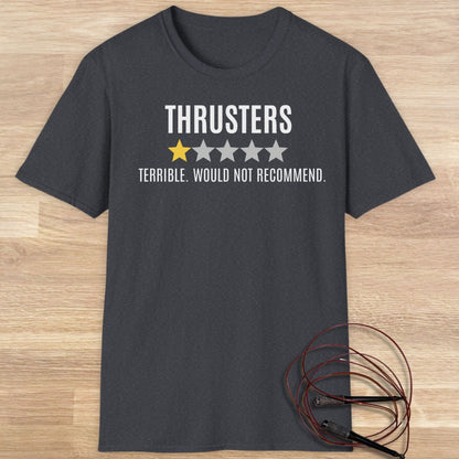 Thrusters Terrible. would not recommend T-shirt